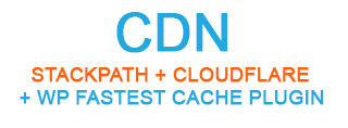 CDN - Stackpath + Cloudflare + WP fastest cache